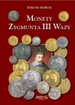 MONETY ZYGMUNTA III WAZY - Edmund Kopicki