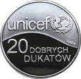 20 DOBRYCH DUKATÓW UNICEF