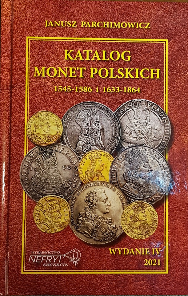 Katalog Monet Polskich 1545-1586 i 1633-1864 wydanie IV 2021 !