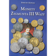 Katalog monet Zygmunta III Wazy - E. Kopicki 2007