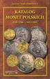 Katalog monet Polskich 1545 - 1586 i 1633 - 1864