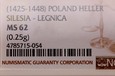 Śląsk, Halerz XV w, Legnica, PCGS MS62